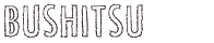 BUSHITSU